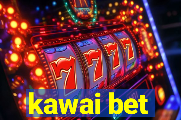 kawai bet